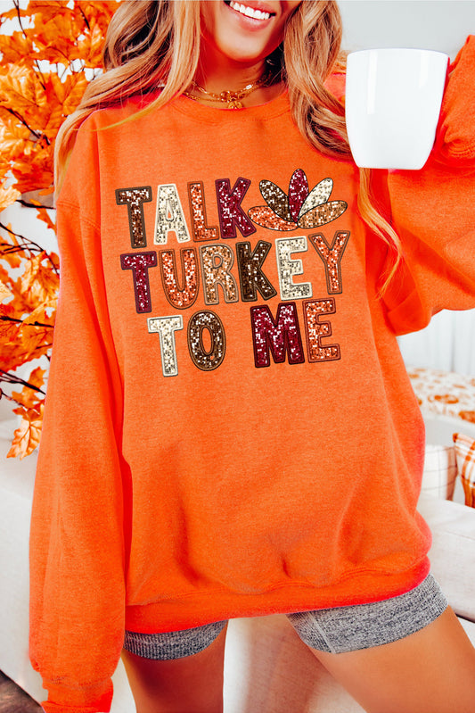 Orange TALK TURKEY TO ME Thanksgiving Holiday Sweatshirt